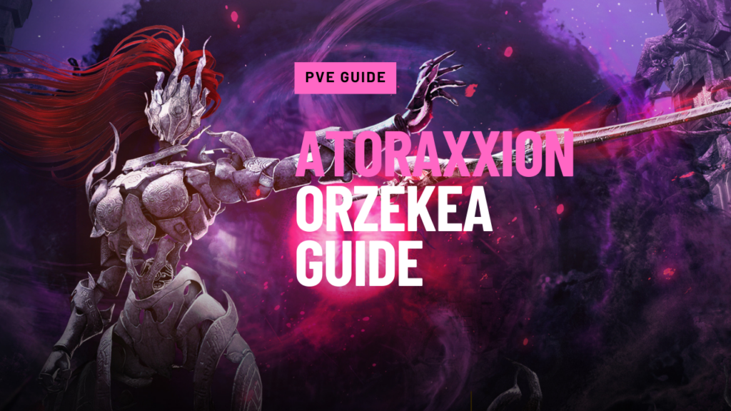 Atoraxxion Dungeon Guide: Orzekea